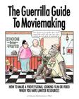 The Guerrilla Guide to Moviemaking By C. R. Bell Cover Image