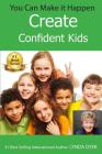 You Can Make It Happen: Create Confident Kids Cover Image