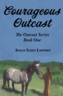 Courageous Outcast By Susan Ileen Leppert Cover Image