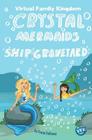 Crystal Mermaids - Ship Graveyard By Gracie DeForest, Vfk Graphic Arts Team (Illustrator), Gracie DeForest (Illustrator) Cover Image