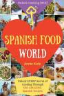 Spanish Food World: Unlock EVERY Secret of Cooking Through 500 AMAZING Spanish Recipes (Spanish Food Cookbook, Spanish Cuisine, Diabetic C Cover Image
