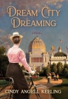 Dream City Dreaming By Cindy Angell Keeling Cover Image