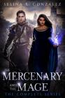 The Mercenary and the Mage: The Complete Series By Selina R. Gonzalez Cover Image
