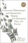 Conservative Philanthropies and Organizations Shaping U.S. Educational Policy and Practice By Kathleen Demarrais (Editor), Brigette A. Herron (Editor), Janie Copple (Editor) Cover Image