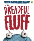 The Dreadful Fluff By Aaron Blabey Cover Image