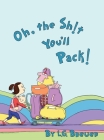 Oh, The Sh!t You'll Pack! Cover Image