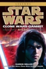 Siege: Star Wars Legends (Clone Wars Gambit) (Star Wars: Clone Wars Gambit - Legends #2) By Karen Miller Cover Image