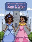 The Colorful Adventures of Zoe & Star: An Activity and Coloring Book By Crystal Swain-Bates Cover Image