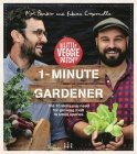 1-Minute Gardener: The 70 Skills You Need for Growing Food in Small Spaces By Fabian Capomolla, Mat Pember Cover Image