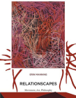Relationscapes: Movement, Art, Philosophy (Technologies of Lived Abstraction) By Erin Manning Cover Image