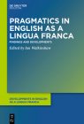 Pragmatics in English as a Lingua Franca: Findings and Developments (Developments in English as a Lingua Franca [Delf] #14) Cover Image