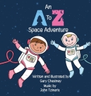 An A to Z Space Adventure By Gary Chestney Cover Image