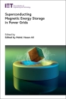 Superconducting Magnetic Energy Storage in Power Grids (Energy Engineering) By Mohd Hasan Ali (Editor) Cover Image