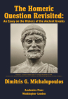 The Homeric Question Revisited: An Essay on the History of the Ancient Greeks By Dimitris G. Michalopoulos Cover Image