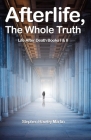 Afterlife, The Whole Truth: Life After Death Books I & II By Stephen Hawley Martin Cover Image