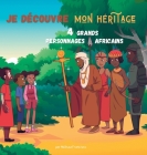Je découvre mon héritage: 4 grands personnages africains By Mélissa Francisco, Tullipstudio (Illustrator) Cover Image