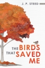 The Birds That Saved Me: An Introduction to Birding for Self-Improvement Cover Image