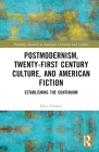 Postmodernism, Twenty-First Century Culture, and American Fiction: Establishing the Continuum By Matt Graham Cover Image