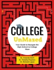 College UnMazed: Your Guide to Navigate the High School to College Maze Cover Image