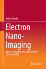 Electron Nano-Imaging: Basics of Imaging and Diffraction for Tem and Stem By Nobuo Tanaka Cover Image