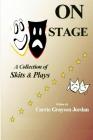 On Stage: A Collection of Skits & Plays Cover Image