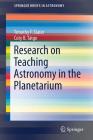 Research on Teaching Astronomy in the Planetarium (Springerbriefs in Astronomy) By Timothy F. Slater, Coty B. Tatge Cover Image