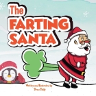 The Farting Santa: Stocking Stuffers: Discover the Secret life of Santa And The Twelve Days of Christmas farting. By Drew Dally Cover Image