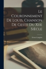 Le Couronnement De Louis, Chanson De Geste Du Xiie Siècle By Langlois Ernest 1857-1924 Cover Image