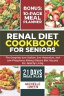 Renal Diet Cookbook For Seniors: Meal Plan And Tasty Kidney Disease Diet For Healthy Living Cover Image