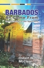 Barbados Ah Come From: Dem Did De Days &Other Bajan Poems By Osbert Wilton McClean Bjh Cover Image