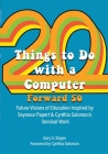 Twenty Things to Do with a Computer Forward 50: Future Visions of Education Inspired by Seymour Papert and Cynthia Solomon's Seminal Work Cover Image