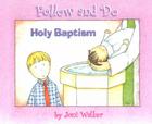 Holy Baptism - Follow and Do By Joni Walker, Joni Walker (Illustrator) Cover Image