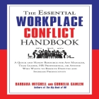 The Essential Workplace Conflict Handbook Lib/E: A Quick and Handy Resource for Any Manager, Team Leader, HR Professional, or Anyone Who Wants to Reso Cover Image