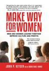 Make Way For Women: Men and Women Leading Together Improve Culture and Profits By John Keyser, Adrienne Hand (With) Cover Image
