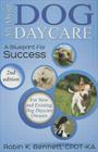 All about Dog Daycare: A Blueprint for Success By Robin K. Bennett Cover Image