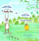 The 7 Deadly Sins vs The 7 Godly Virtues: Reckless Rabbit and Cherub Chick explain By Julianne Weinmann, Mike Hovland (Illustrator) Cover Image