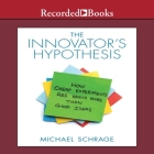 The Innovator's Hypothesis Lib/E: How Cheap Experiments Are Worth More Than Good Ideas Cover Image