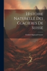 Histoire Naturelle Des Glacieres De Suisse Cover Image