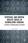 Spiritual and Mental Health Crisis in Globalizing Senegal: A History of Transcultural Psychiatry Cover Image