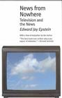 News from Nowhere: Television and the News By Edward Jay Epstein Cover Image