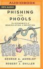 Phishing for Phools: The Economics of Manipulation and Deception By George A. Akerlof, Robert J. Shiller, Bronson Pinchot (Read by) Cover Image