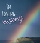 In Loving Memory Funeral Guest Book, Celebration of Life, Wake, Loss, Memorial Service, Condolence Book, Church, Funeral Home, Thoughts and In Memory By Lollys Publishing Cover Image