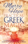 Practical Greek Magic: A Working Guide to the Unique Magical System of Classical Greece Cover Image
