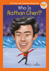 Who Is Nathan Chen? (Who HQ Now) By Joseph Liu, Who HQ, Gregory Copeland (Illustrator) Cover Image