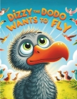 Dizzy the Dodo Wants to Fly: Can a Dodo Learn to Fly? Cover Image
