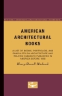 American Architectural Books: A List of Books, Portfolios, and Pamphlets on Architecture and Related Subjects Published in American Before 1895 By Henry-Russell Hitchcock Cover Image