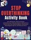 Stop Overthinking Activity Book: Over 100 Puzzles, Ideas & Activities to Declutter Your Mind, Ease Anxiety, Relieve Stress, Practice Self-Care, Build Cover Image