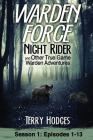 Warden Force: Night Rider and Other True Game Warden Adventures: Episodes 1-13 Cover Image