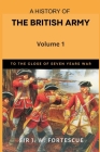 A History of the British Army, Vol. 1: First Part-to The Close of The Seven Years' War Cover Image
