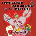 I Love My Mom Ich habe meine Mama lieb: English German Bilingual Edition (English German Bilingual Collection) Cover Image